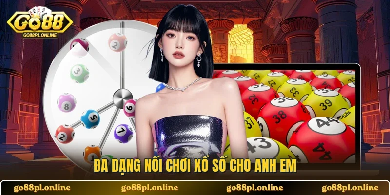Đa dạng nối chơi xổ số cho anh em 