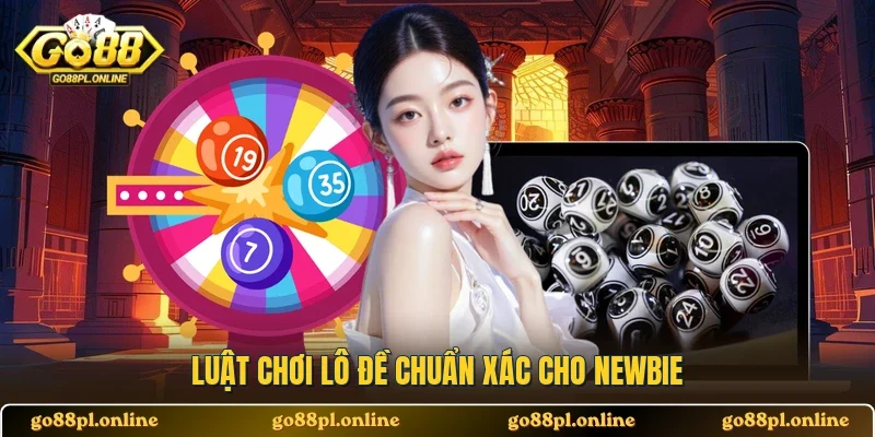 Luật chơi lô đề chuẩn xác cho newbie 