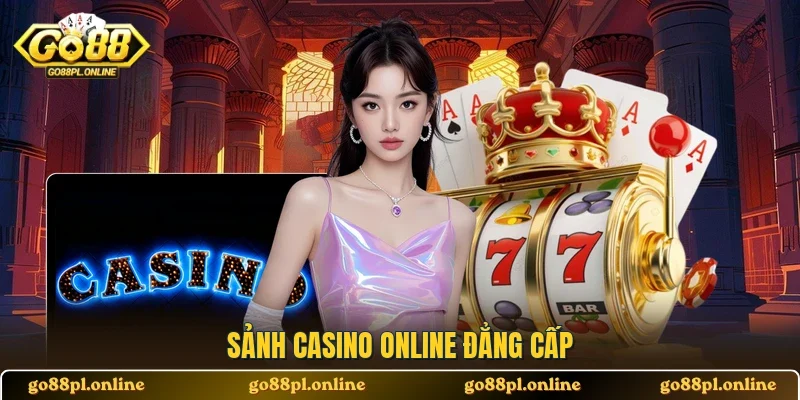 Sảnh casino online đẳng cấp